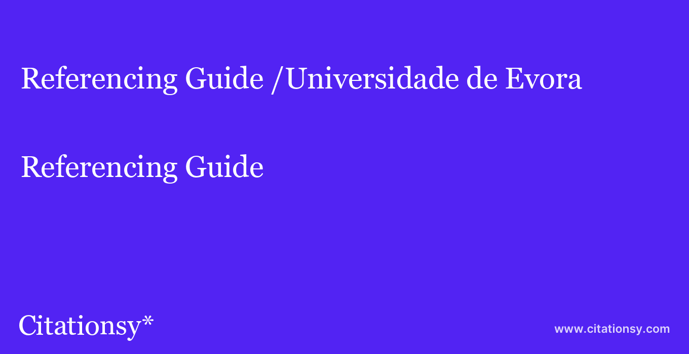 Referencing Guide: /Universidade de Evora